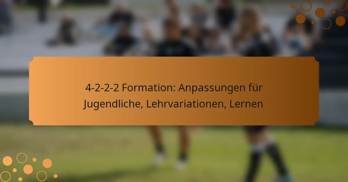 4-2-2-2 Formation: Anpassungen für Jugendliche, Lehrvariationen, Lernen