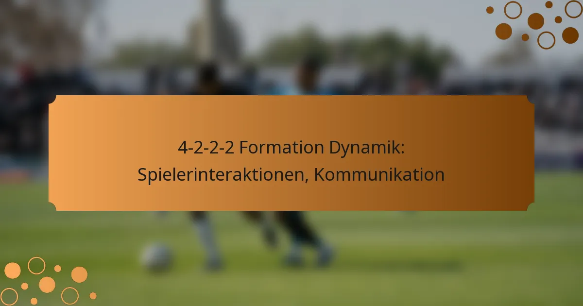 4-2-2-2 Formation Dynamik: Spielerinteraktionen, Kommunikation