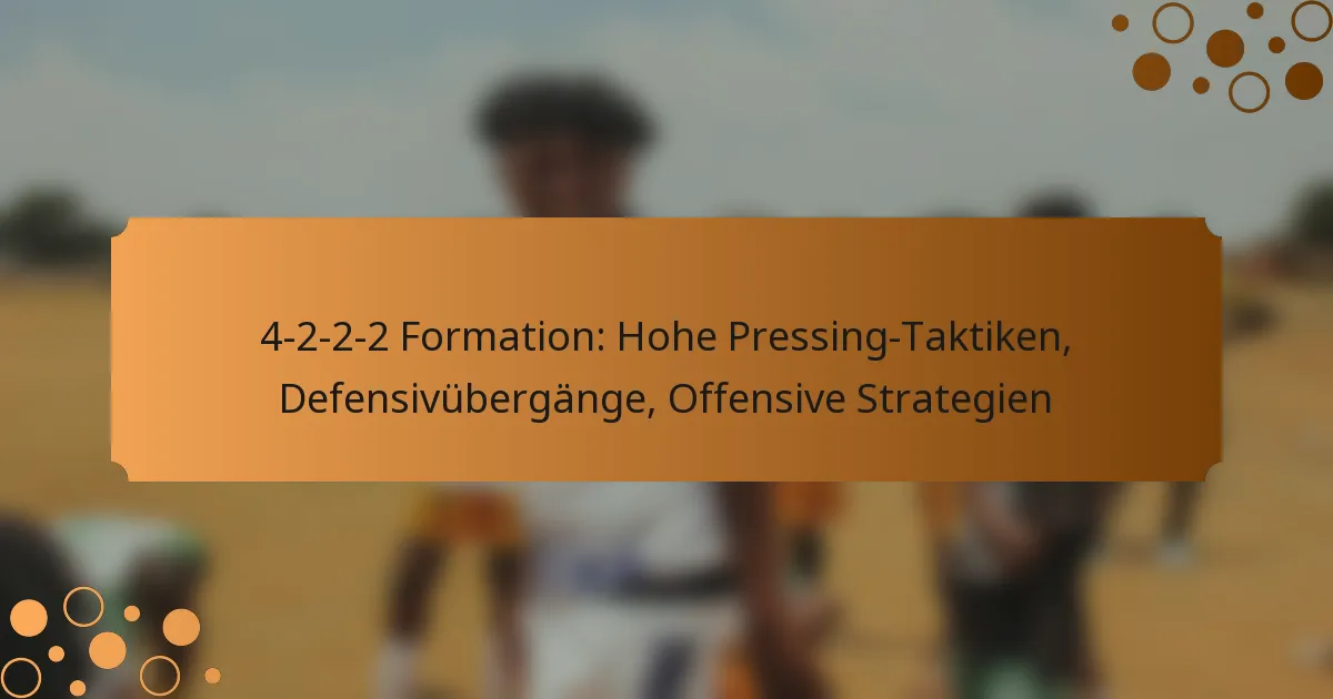 4-2-2-2 Formation: Hohe Pressing-Taktiken, Defensivübergänge, Offensive Strategien