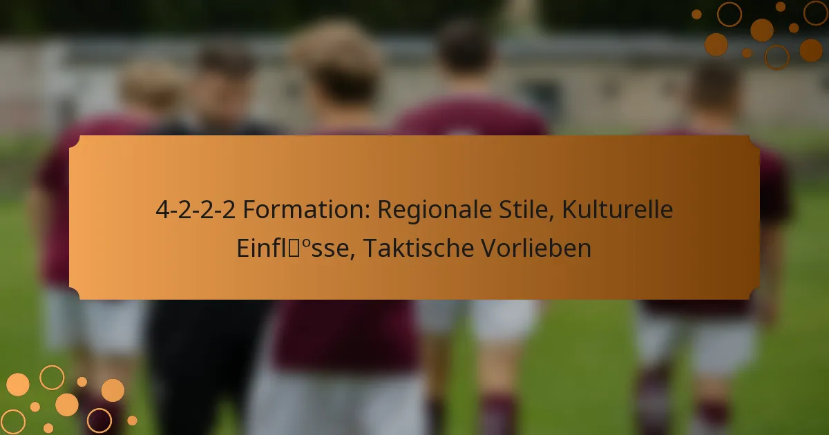 4-2-2-2 Formation: Regionale Stile, Kulturelle Einflüsse, Taktische Vorlieben