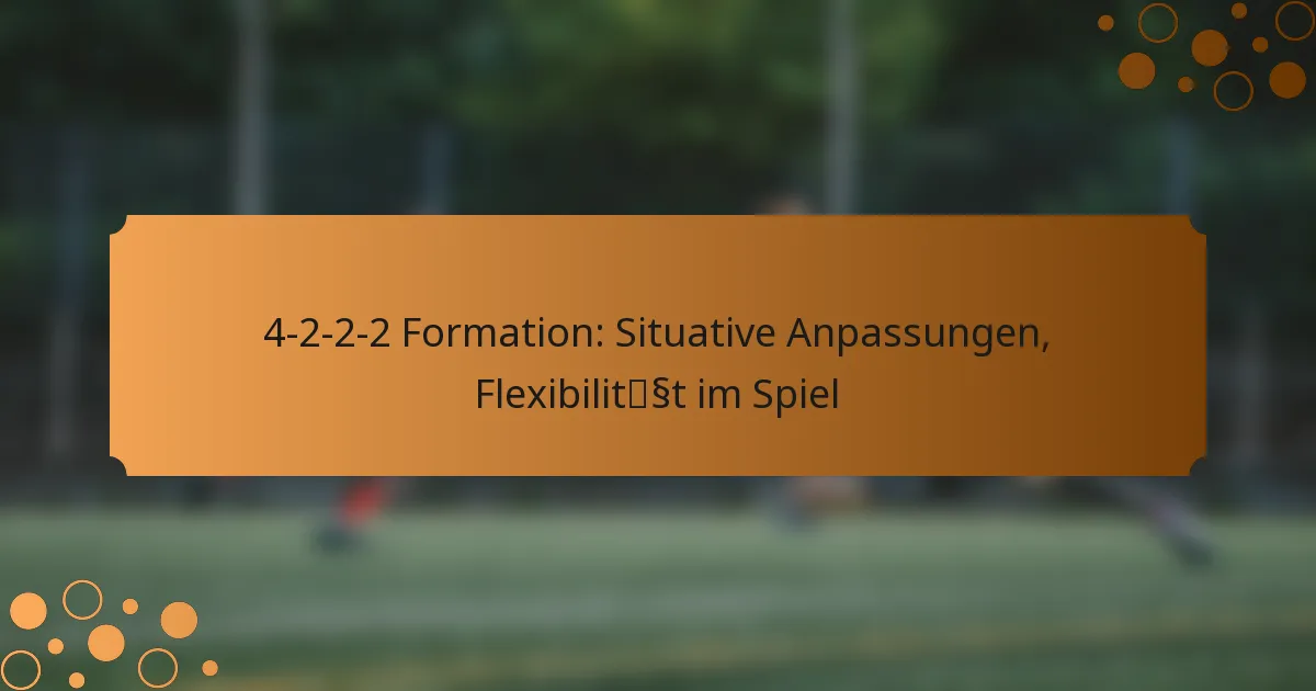 4-2-2-2 Formation: Situative Anpassungen, Flexibilität im Spiel