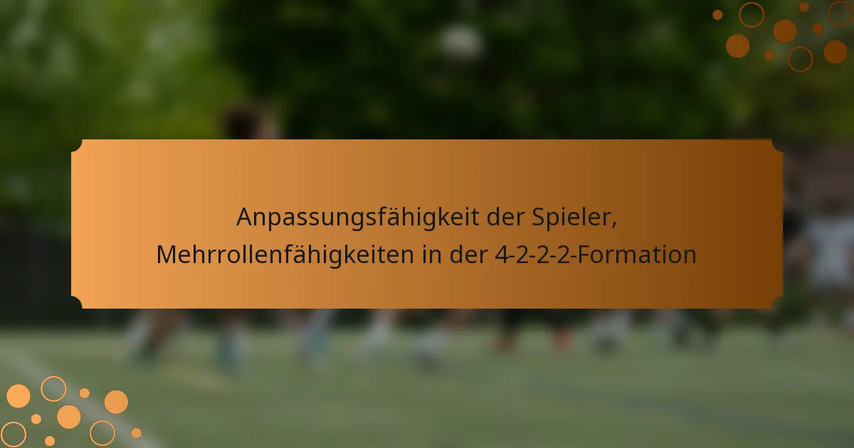 Anpassungsfähigkeit der Spieler, Mehrrollenfähigkeiten in der 4-2-2-2-Formation