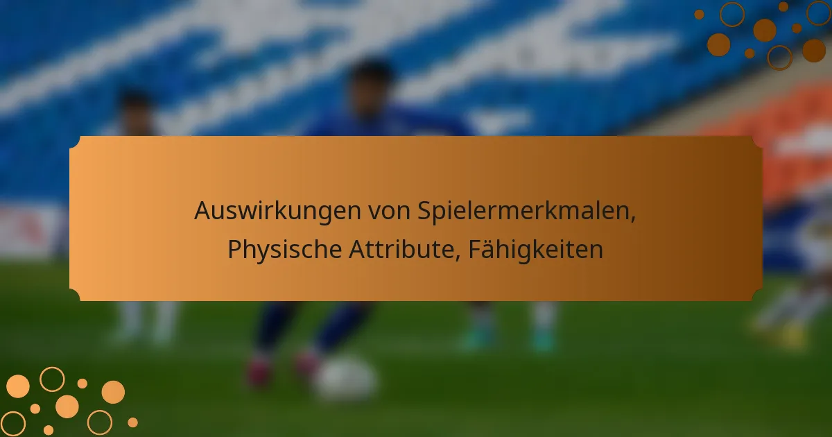 Auswirkungen von Spielermerkmalen, Physische Attribute, Fähigkeiten