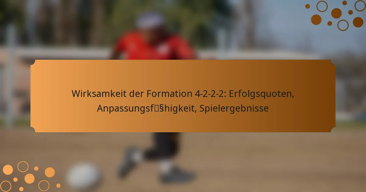 Wirksamkeit der Formation 4-2-2-2: Erfolgsquoten, Anpassungsfähigkeit, Spielergebnisse