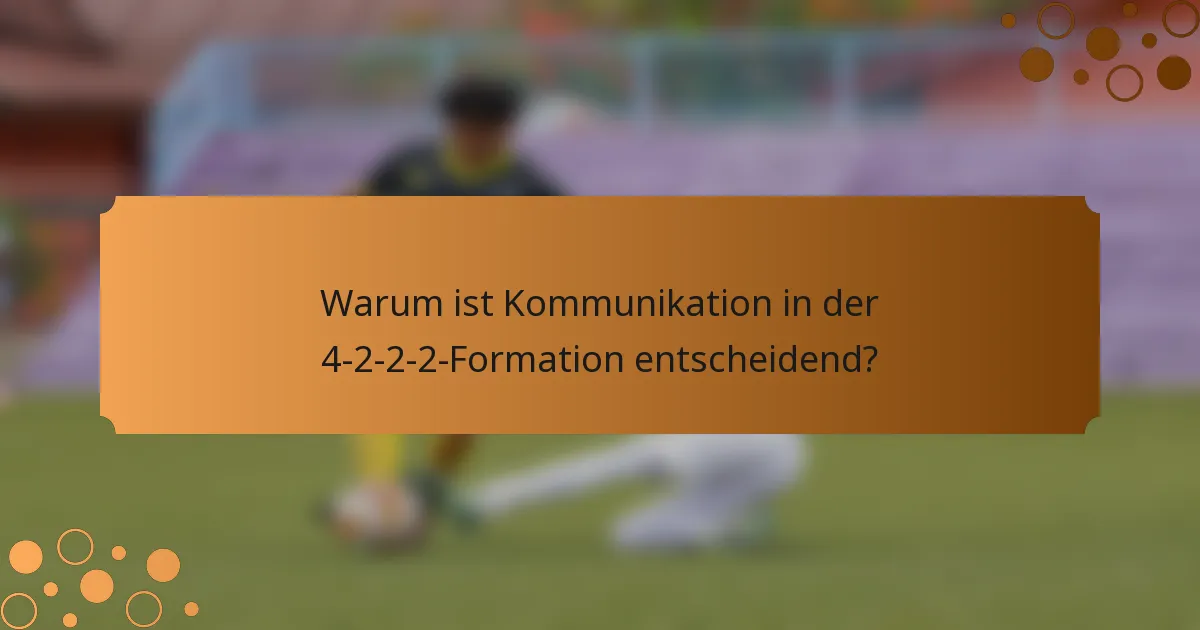 Warum ist Kommunikation in der 4-2-2-2-Formation entscheidend?