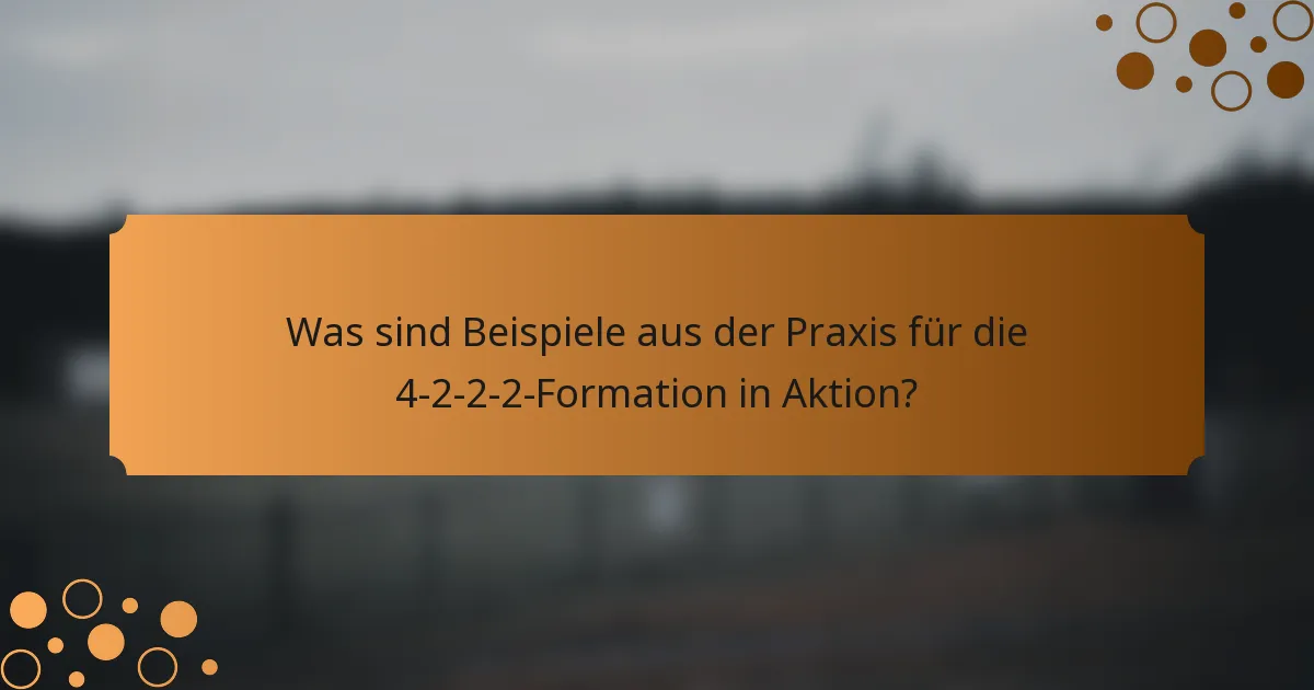 Was sind Beispiele aus der Praxis für die 4-2-2-2-Formation in Aktion?