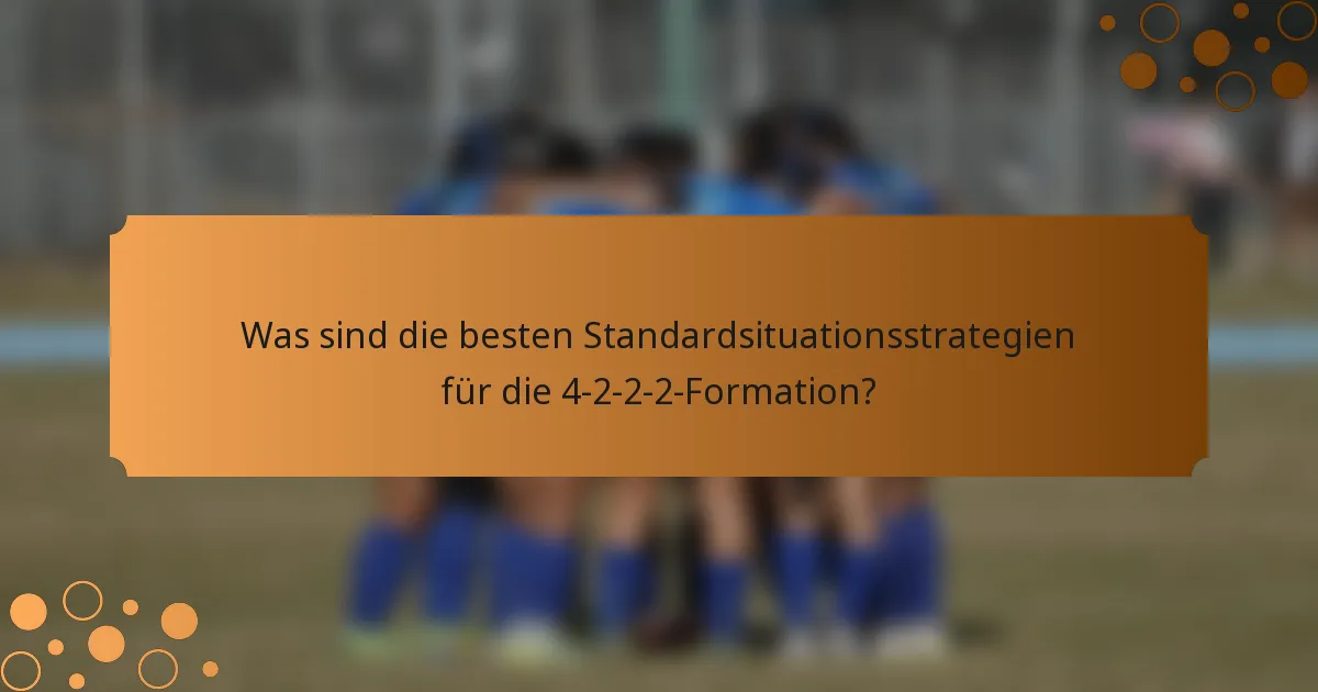 Was sind die besten Standardsituationsstrategien für die 4-2-2-2-Formation?