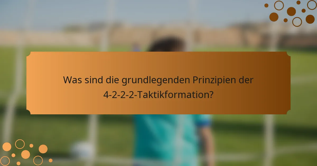 Was sind die grundlegenden Prinzipien der 4-2-2-2-Taktikformation?