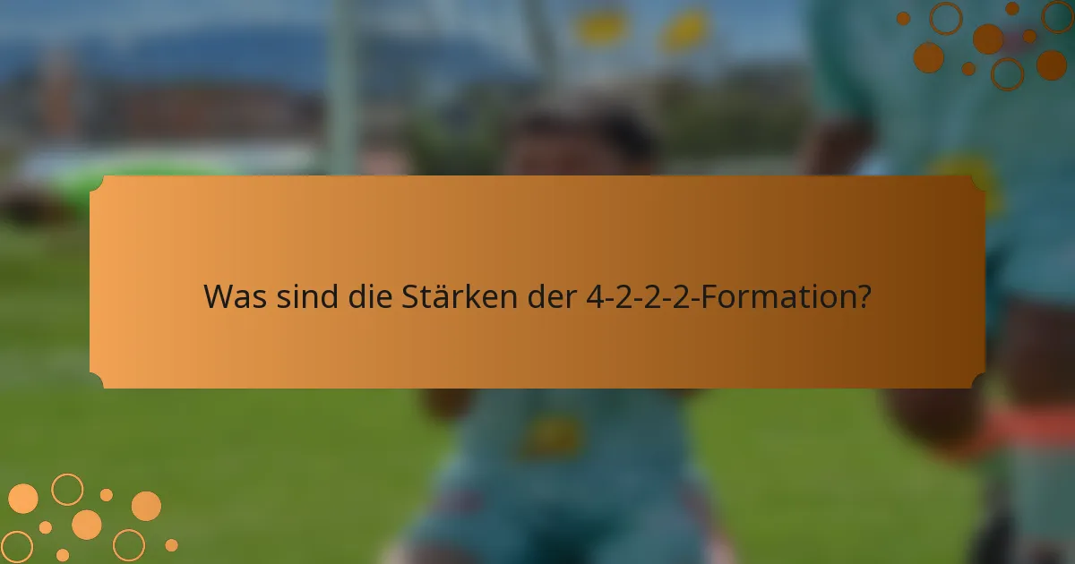 Was sind die Stärken der 4-2-2-2-Formation?