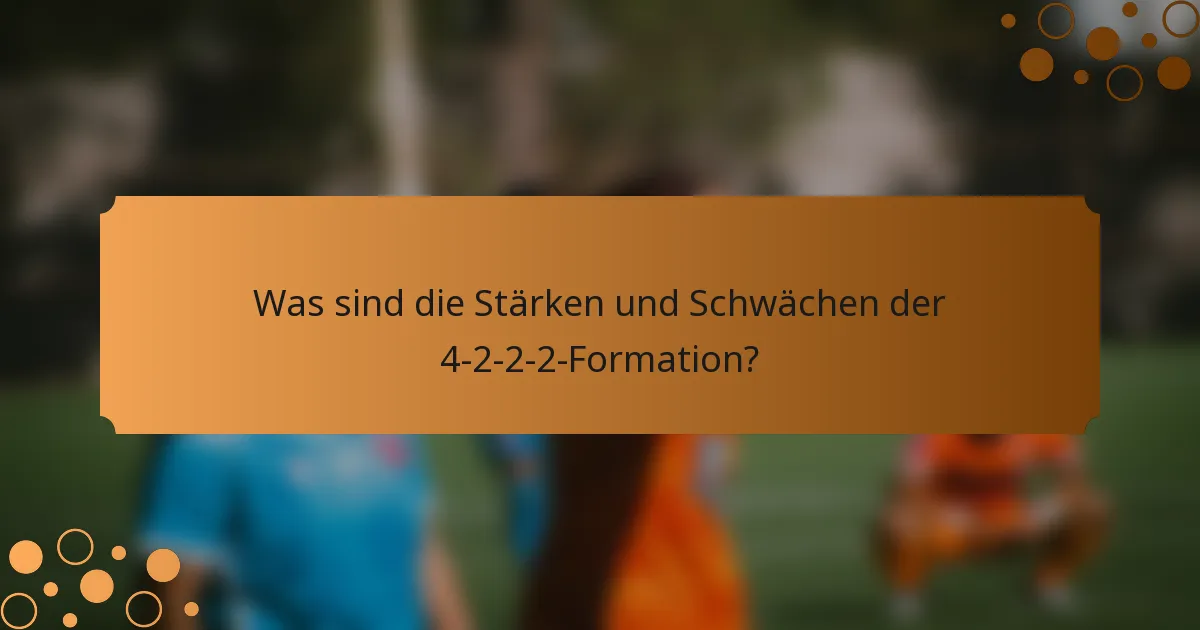 Was sind die Stärken und Schwächen der 4-2-2-2-Formation?