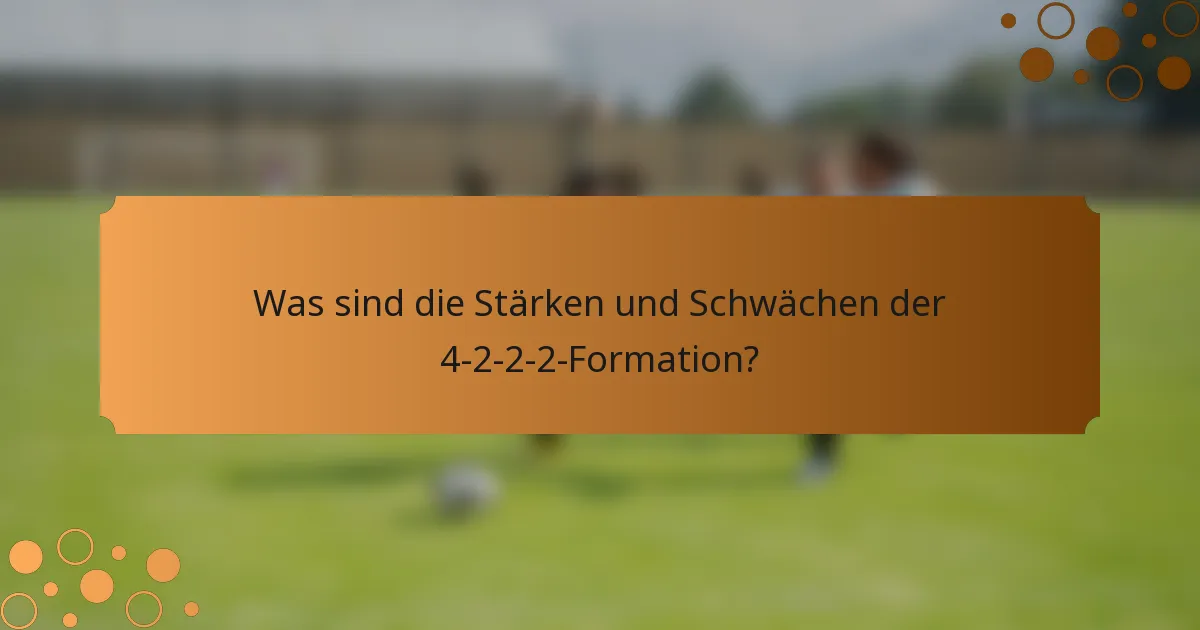 Was sind die Stärken und Schwächen der 4-2-2-2-Formation?