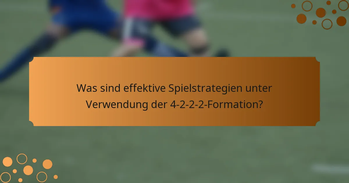 Was sind effektive Spielstrategien unter Verwendung der 4-2-2-2-Formation?