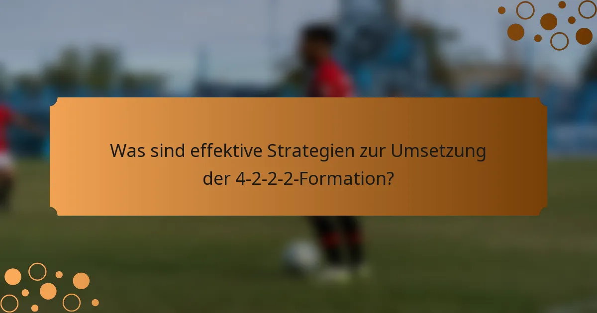 Was sind effektive Strategien zur Umsetzung der 4-2-2-2-Formation?
