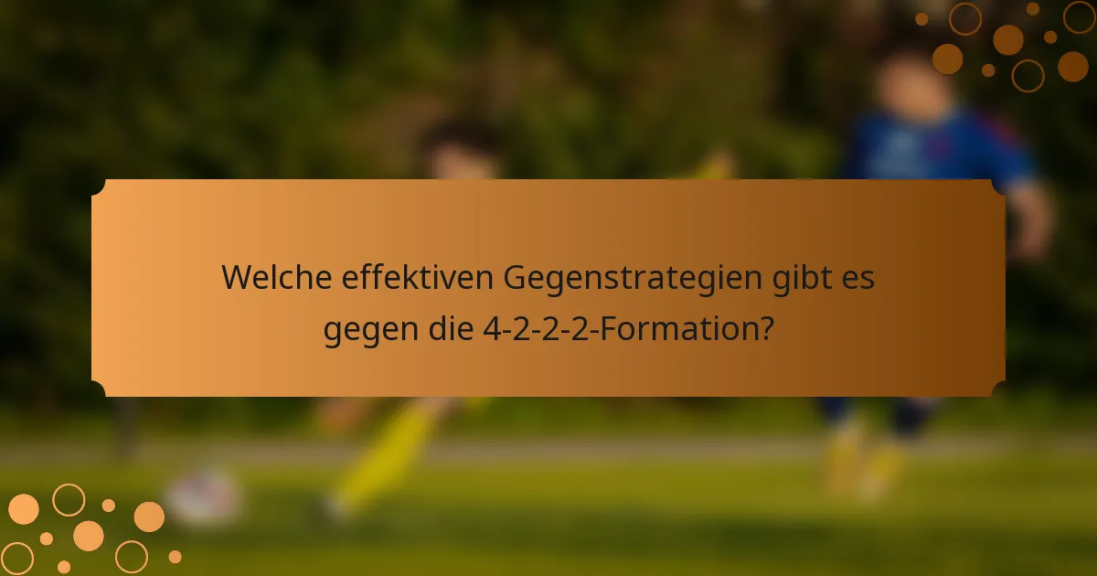 Welche effektiven Gegenstrategien gibt es gegen die 4-2-2-2-Formation?