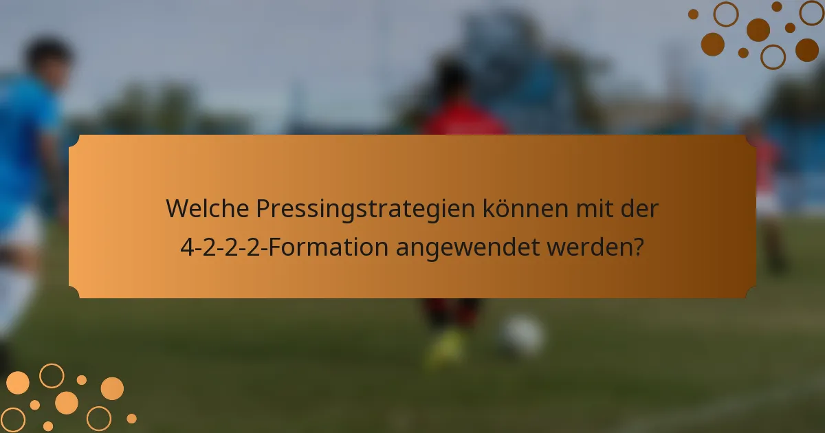Welche Pressingstrategien können mit der 4-2-2-2-Formation angewendet werden?