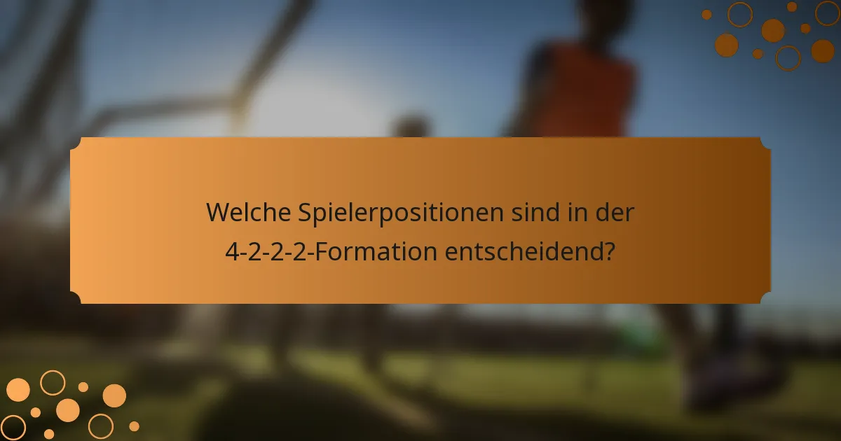 Welche Spielerpositionen sind in der 4-2-2-2-Formation entscheidend?