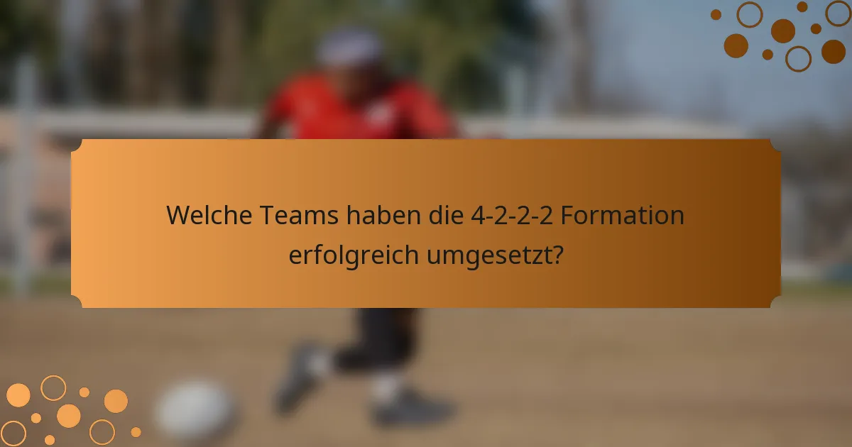 Welche Teams haben die 4-2-2-2-Formation erfolgreich umgesetzt?