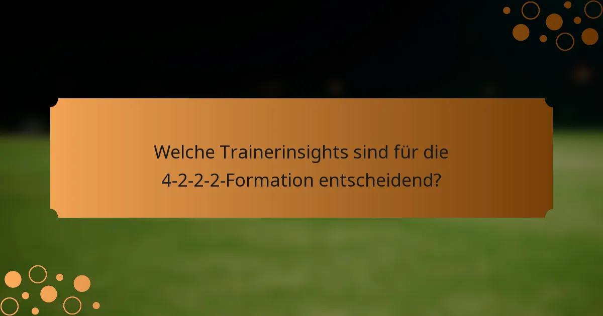 Welche Trainerinsights sind für die 4-2-2-2-Formation entscheidend?