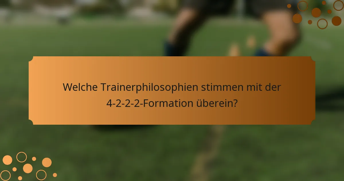 Welche Trainerphilosophien stimmen mit der 4-2-2-2-Formation überein?