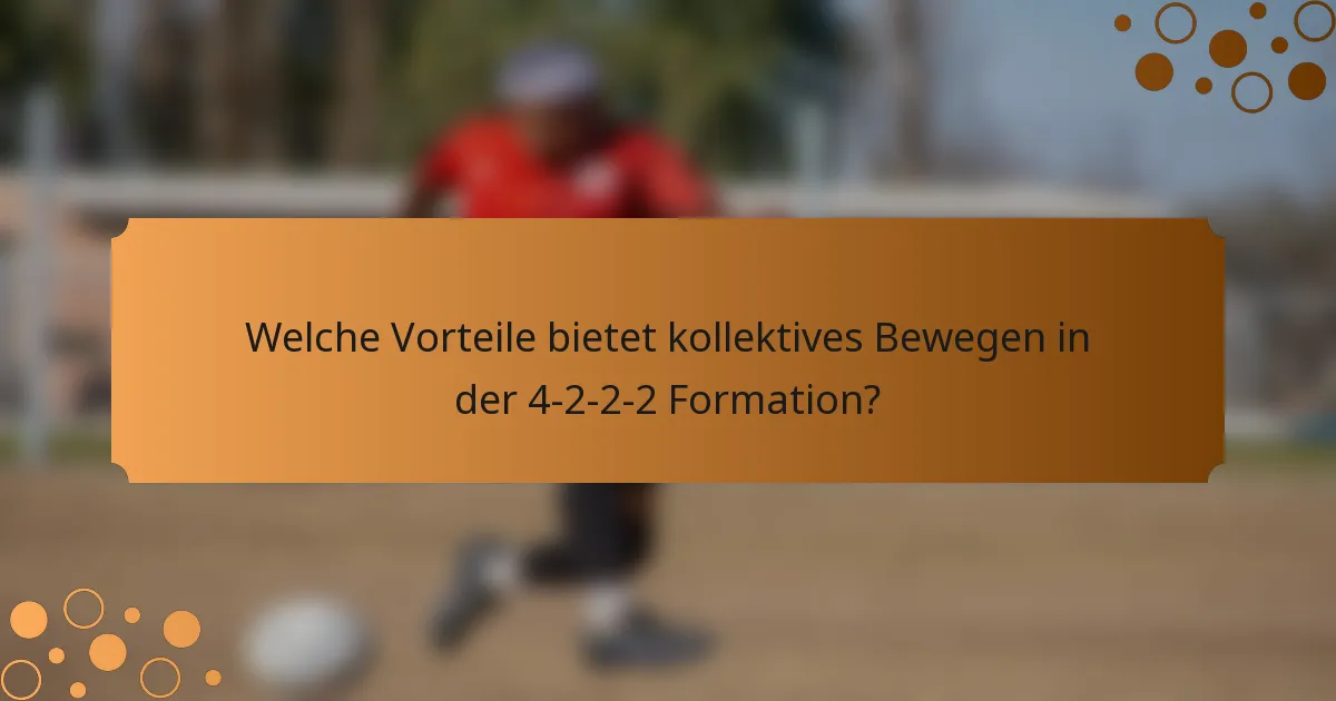 Welche Vorteile bietet kollektives Bewegen in der 4-2-2-2 Formation?