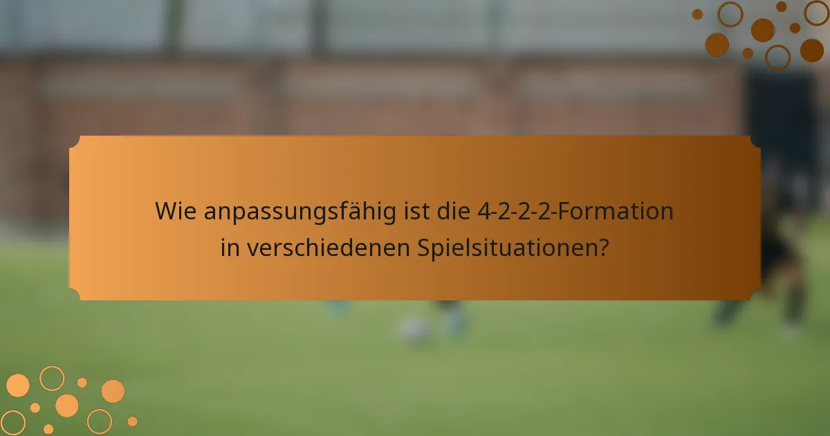 Wie anpassungsfähig ist die 4-2-2-2-Formation in verschiedenen Spielsituationen?
