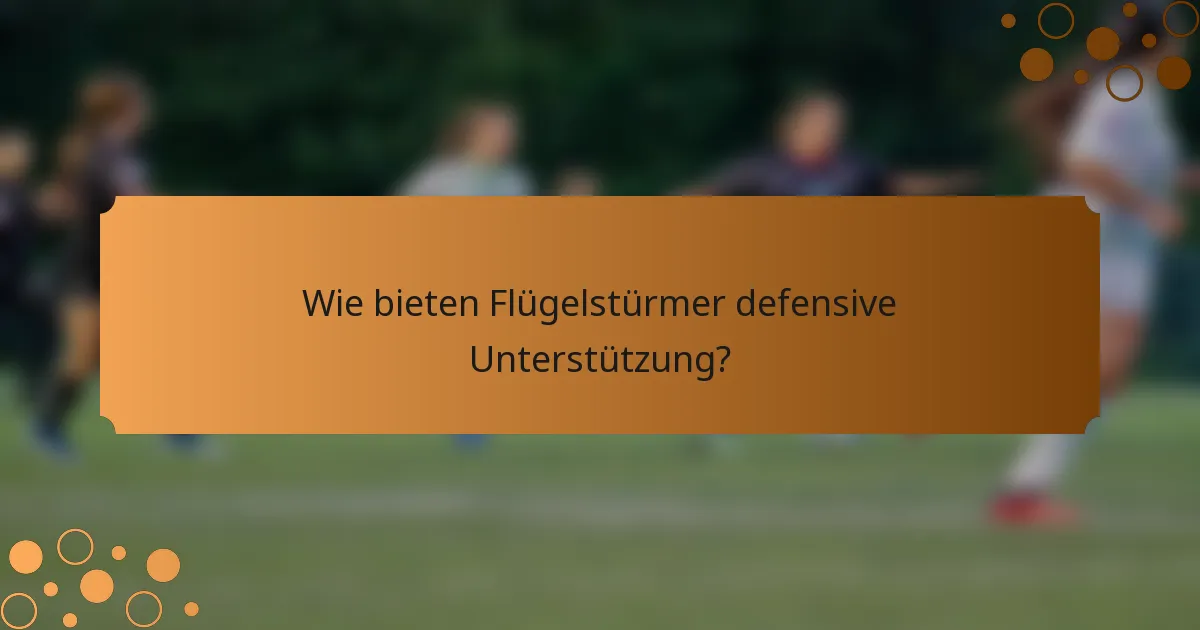 Wie bieten Flügelstürmer defensive Unterstützung?