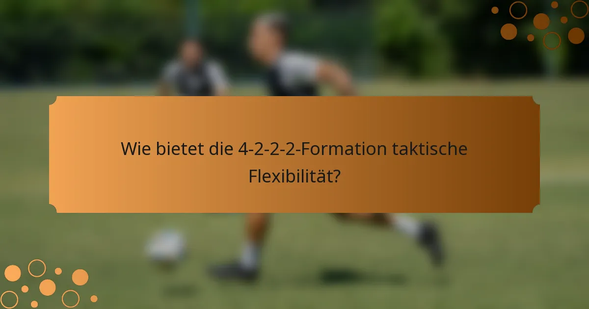 Wie bietet die 4-2-2-2-Formation taktische Flexibilität?