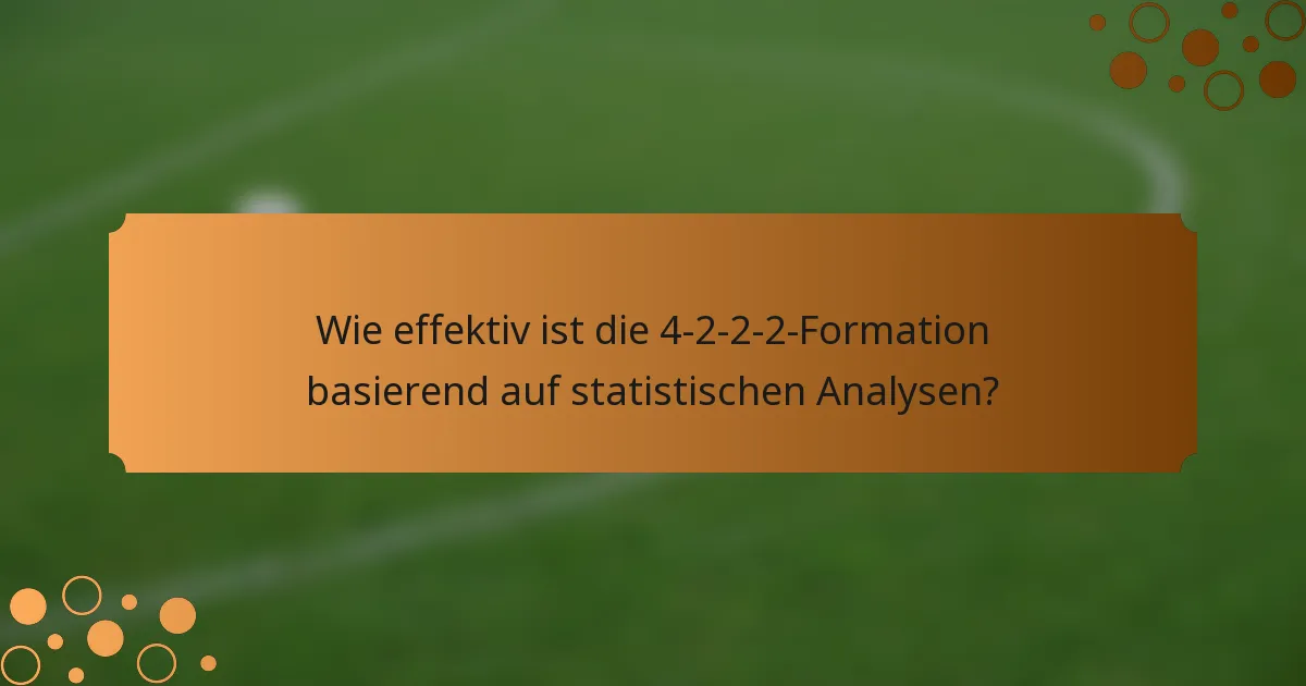 Wie effektiv ist die 4-2-2-2-Formation basierend auf statistischen Analysen?