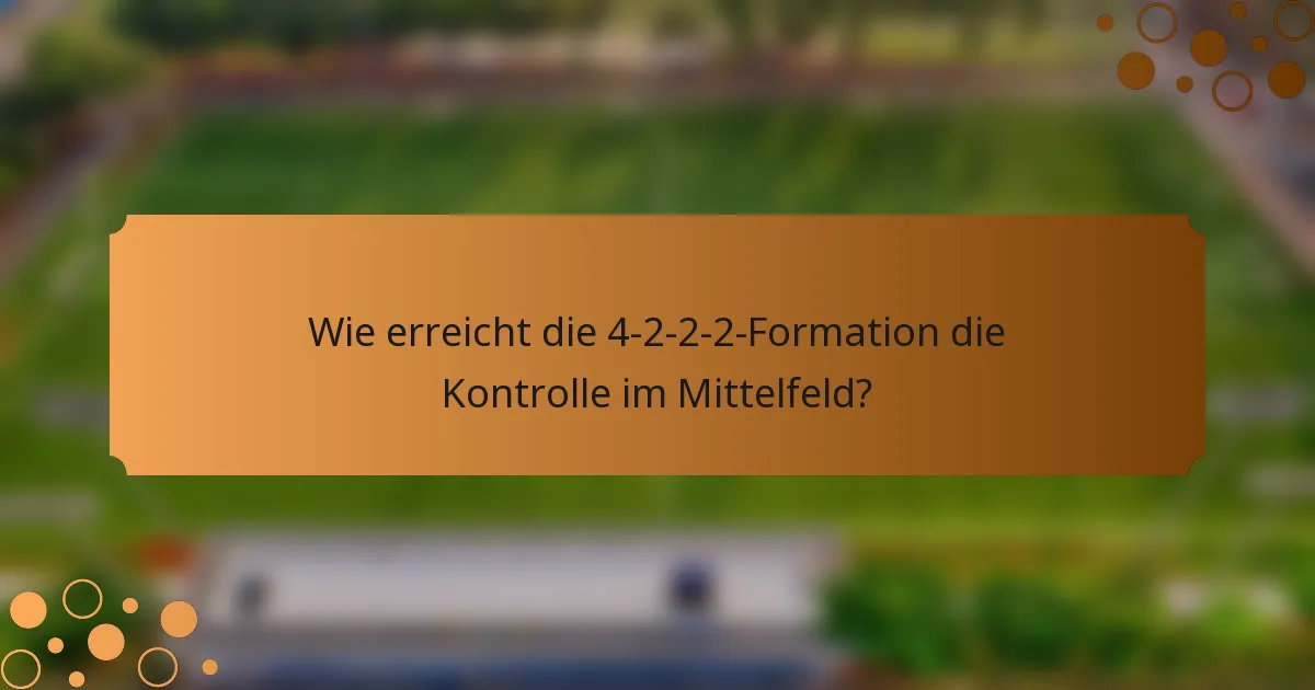 Wie erreicht die 4-2-2-2-Formation die Kontrolle im Mittelfeld?