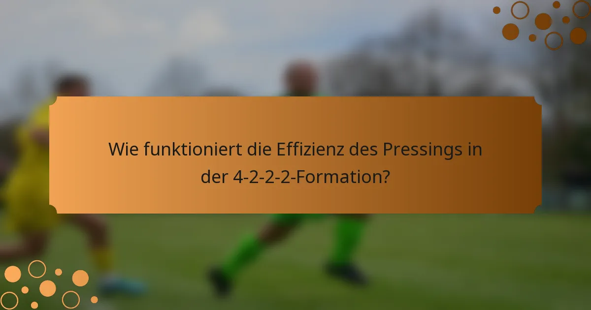 Wie funktioniert die Effizienz des Pressings in der 4-2-2-2-Formation?