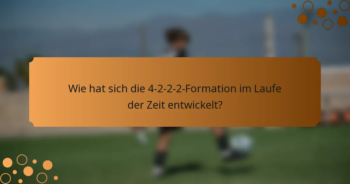 Wie hat sich die 4-2-2-2-Formation im Laufe der Zeit entwickelt?