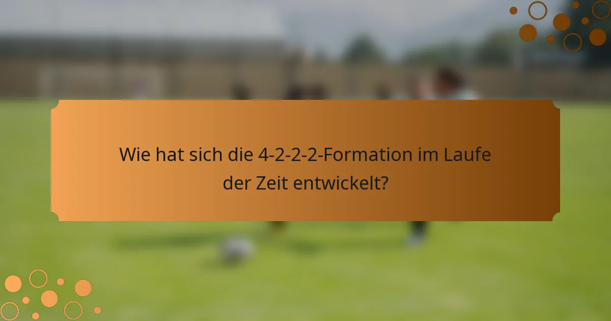 Wie hat sich die 4-2-2-2-Formation im Laufe der Zeit entwickelt?