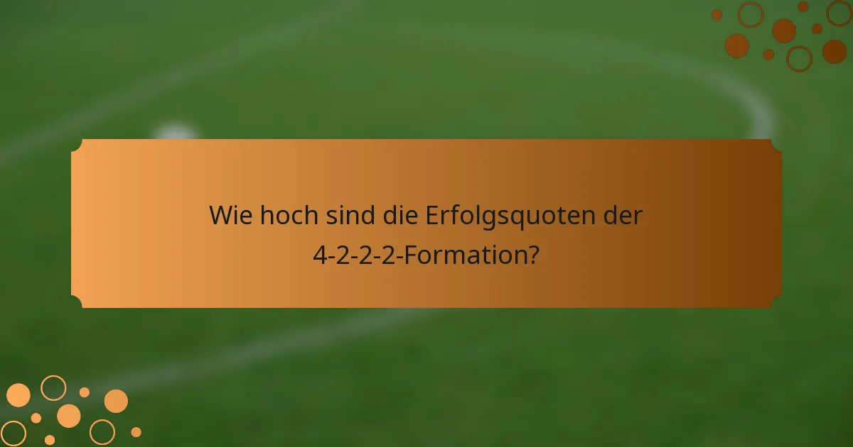 Wie hoch sind die Erfolgsquoten der 4-2-2-2-Formation?