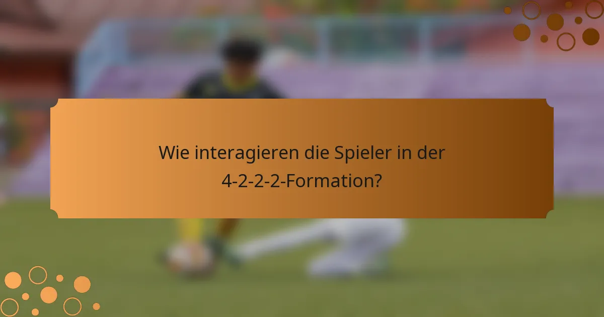 Wie interagieren die Spieler in der 4-2-2-2-Formation?