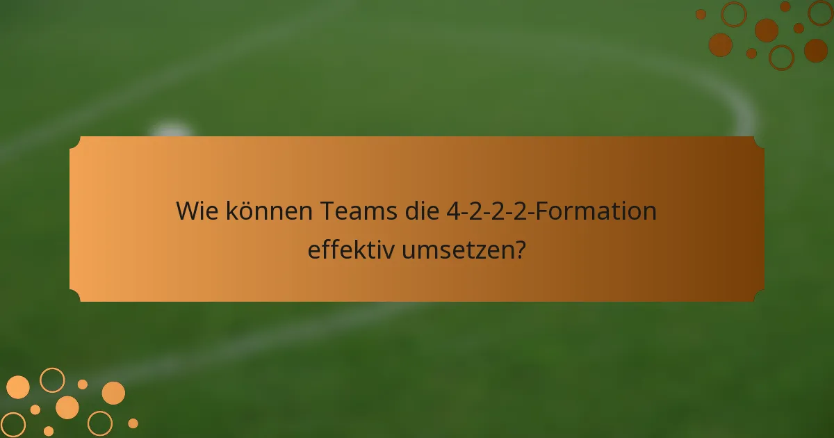 Wie können Teams die 4-2-2-2-Formation effektiv umsetzen?