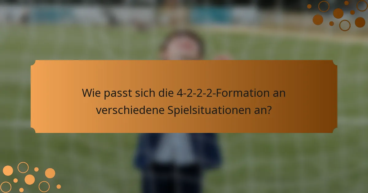 Wie passt sich die 4-2-2-2-Formation an verschiedene Spielsituationen an?