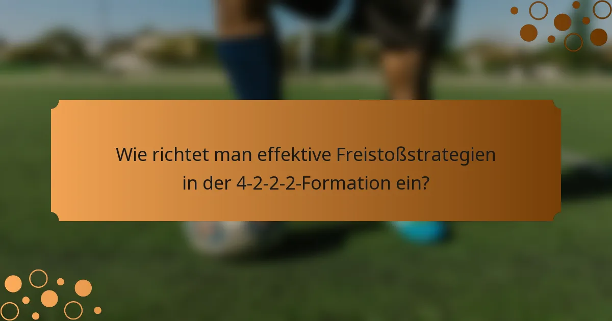 Wie richtet man effektive Freistoßstrategien in der 4-2-2-2-Formation ein?