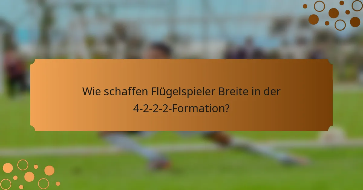 Wie schaffen Flügelspieler Breite in der 4-2-2-2-Formation?
