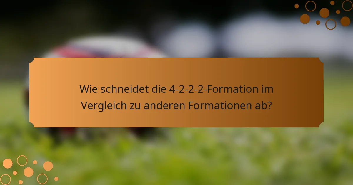 Wie schneidet die 4-2-2-2-Formation im Vergleich zu anderen Formationen ab?