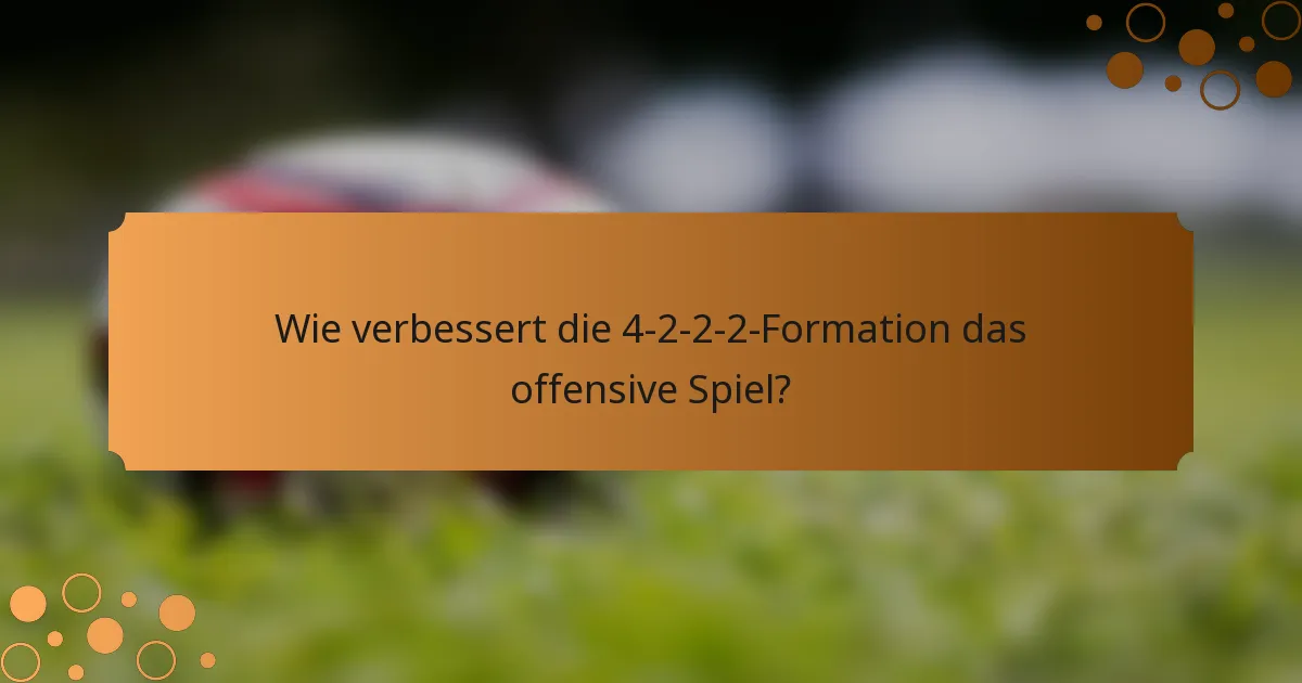 Wie verbessert die 4-2-2-2-Formation das offensive Spiel?