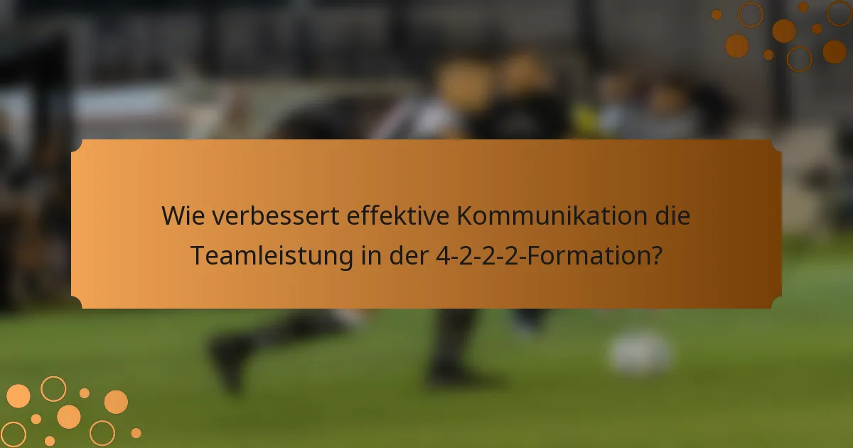 Wie verbessert effektive Kommunikation die Teamleistung in der 4-2-2-2-Formation?