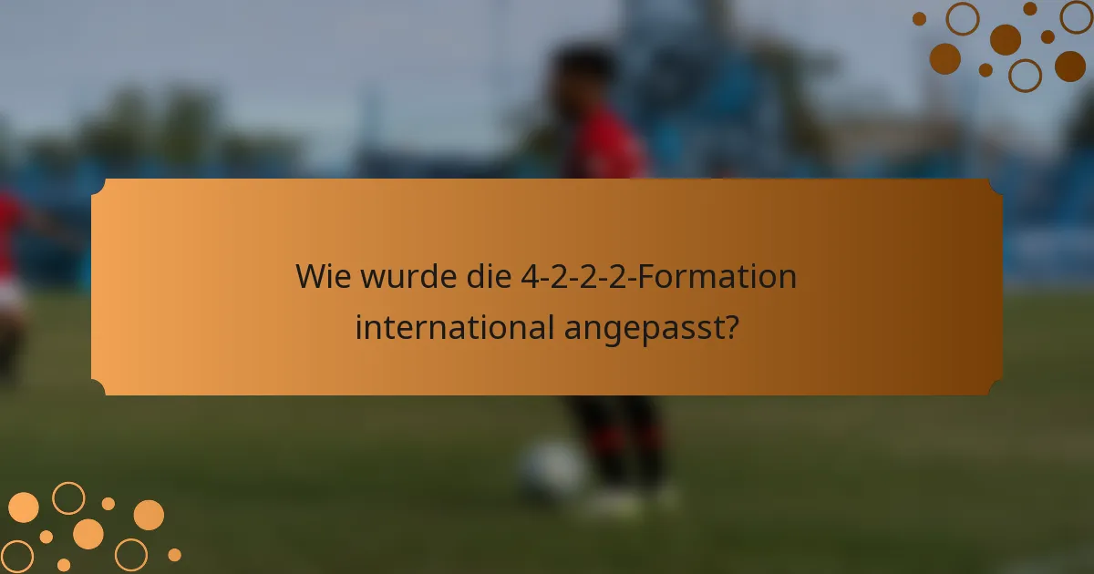 Wie wurde die 4-2-2-2-Formation international angepasst?